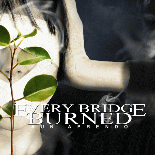 Every Bridge Burned : Aun Aprendo